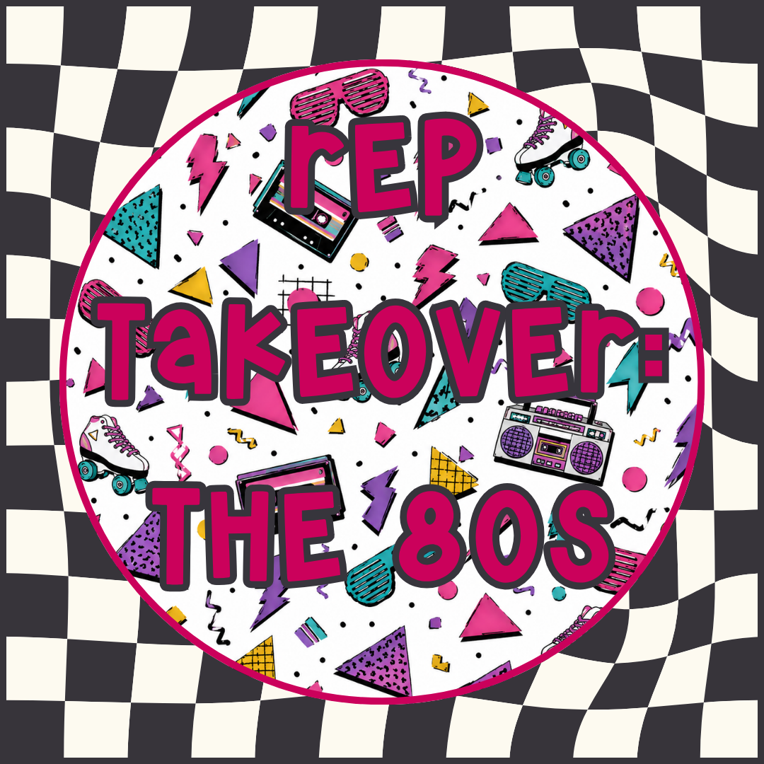 Rep Takeover: The 80s