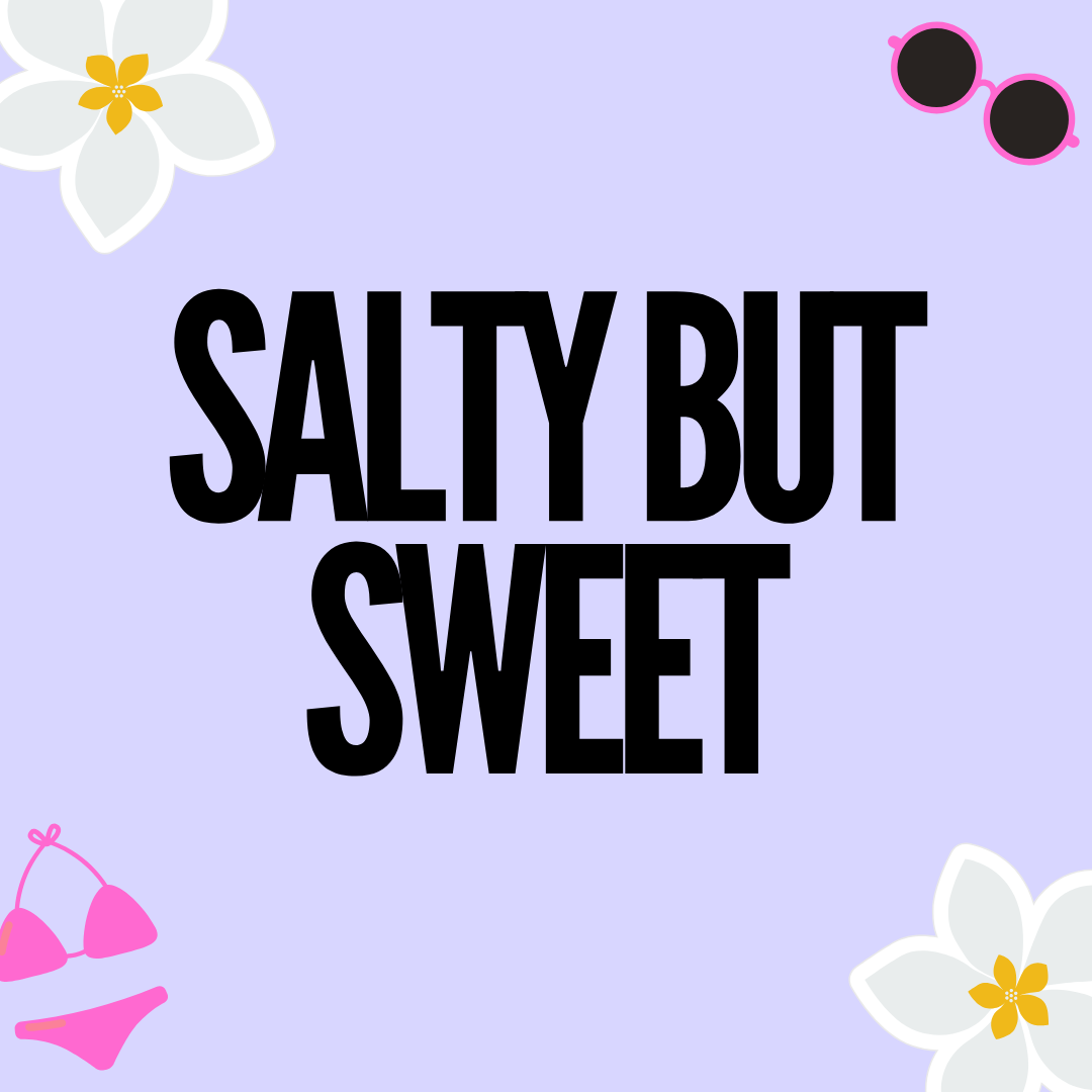 Salty but Sweet