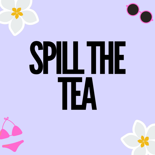 Spill the Tea